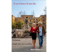 Er sor Cencio e la sora Ida: Parliamone... dialoghi sulla vita e la politica