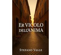 Er Vicolo dell’Anima: Poesie de vita, strade e core