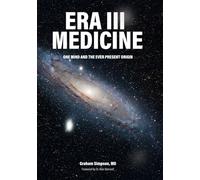 ERA 111 MEDICINE: ONE MIND AND THE EVER PRESENT ORIGIN