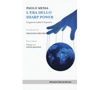 ERA DELLO SHARP POWER. LA GUERRA (CYBER) AL POTERE (L') - Messa Paolo - 2024