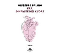 Era. Dinamite nel cuore. Nuova ediz.