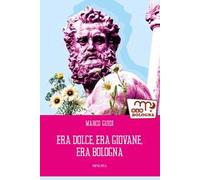 Era dolce, era giovane, era Bologna