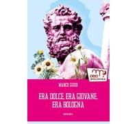 Era dolce, era giovane, era Bologna