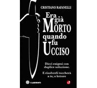 Era già morto quando fu ucciso. Dieci enigmi con duplice soluzione. E risolverli toccherà a te, o lettore