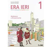 Era ieri. Con Atlante delle competenze. Con Storie da leggere. Con Cittadini si diventa. Per la Scuola media. Con e-book. Con espansione online. Medioevo e rinascimento (Vol. 1)
