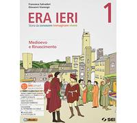 Era ieri. Con Atlante delle competenze e Storie da leggere. Per la Scuola media. Con e-book. Con espansione online. Medioevo e rinascimento (Vol. 1)