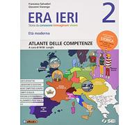 Era ieri. Con Atlante delle competenze e Storie da leggere. Per la Scuola media. Con e-book. Con espansione online. L' età moderna (Vol. 2)