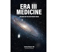 ERA III MEDICINE: ONE MIND AND THE EVER PRESENT ORIGIN