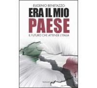 Era il mio Paese. Il futuro che attende l'Italia