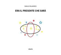 Era il presente che sarà