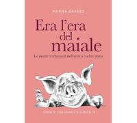 Era l’era del maiale: Le ricette originali dell'antica cucina silana