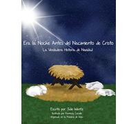 Era la Noche Antes Del Nacimiento de Cristo: La Verdadera Historia de Navidad