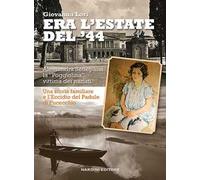Era l'estate del '44. Alessandra Settepassi la «Poggiolina» vittima dei nazisti. Una storia familiare e l'Eccidio di Padule di Fucecchio