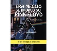 Era meglio se andavo sui Pink Floyd - Bertesina Bertilla
