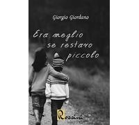 Era meglio se restavo piccolo