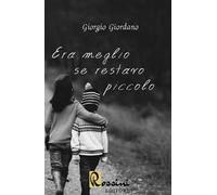 Era meglio se restavo piccolo