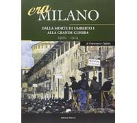 Era Milano. Dalla morte di Umberto I alla Grande Guerra (1900-1914) (Vol. 4)
