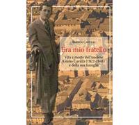 Era mio fratello. Vita e morte dell'imolese Giulio Cavulli (1922-1948) e della sua famiglia