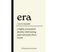 Era Notebook: A Highly Committed Identity Shift Lasting Approximately Three Weeks: 120 Page Lined Journal for Overthinkers, Reinventors and Anyone in Their Current Era