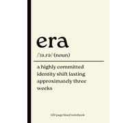 Era Notebook: A Highly Committed Identity Shift Lasting Approximately Three Weeks: 120 Page Lined Journal for Overthinkers, Reinventors and Anyone in Their Current Era