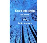 Era o que seria: Sobre identidade e impermanência