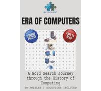 ERA OF COMPUTERS Word Search Puzzle Book: Word Searches with Easy to Read Print about Computers, Computing and More | 6x9 inches, 115 pages| 50+ ... Techie, Vacations, Holidays and Free Times