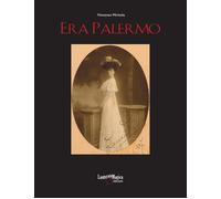 Era Palermo. Immagini e collezionismo - 2022 - Lanterna Magica