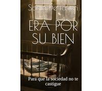 ERA POR SU BIEN: Para que la sociedad no te castigue