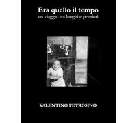 Era quello il tempo: un viaggio tra luoghi e pensieri