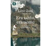 Era santo, era uomo. Il volto privato di papa Wojtyla