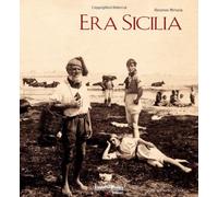 Era Sicilia. Immagini e collezionismo. Ediz. illustrata
