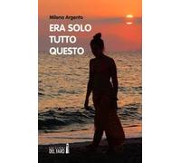 Era solo tutto questo