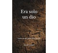 Era solo un dio: Come un dio tribale diventò Dio