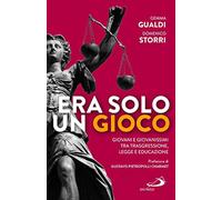 Era solo un gioco. Giovani e giovanissimi tra trasgressione, legge e educazione