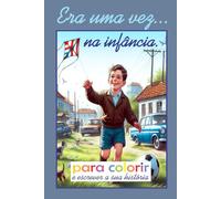 ERA UMA VEZ...NA INFÂNCIA PARA COLORIR