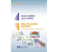 Era un altro mondo. I nostri figli e l'esperienza del Covid 19 - Dario, Teteo