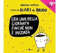 ERA UNA BELLA GIORNATA FINCHÉ NON È INIZIATA. IL LIBRO DEI DIARI DI BRODO - 2022