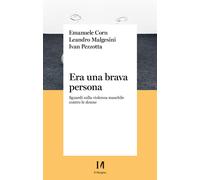 ERA UNA BRAVA PERSONA - CORN EMANUELE, MALGESINI LEANDRO - IL MARGINE (TRENTO)
