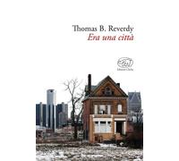ERA UNA CITTÀ - Reverdy Thomas B. - 2024 - Edizioni Clichy