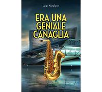 Era una geniale canaglia