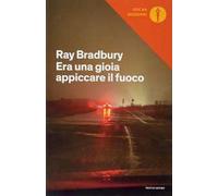 Era una gioia appiccare il fuoco. I racconti di Fahrenheit 451
