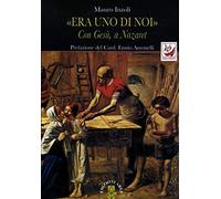 «Era uno di noi». Con Gesù, a Nazaret