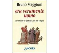 Era veramente uomo. Rivisitando la figura di Gesù nei Vangeli