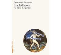 Eracle/Ercole. Tre storie da ripensare - 2025 - Marsilio (Saggi)