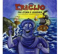 Eraclio. Fra storia e leggenda