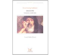 Eraclito. Ermeneutica e mondo antico