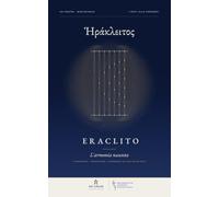 Eraclito: L'armonia nascosta. I frammenti