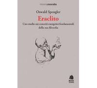 Eraclito. Uno studio sui concetti energetici fondamentali della sua filosofia
