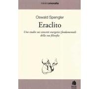 Eraclito. Uno studio sui concetti energetici fondamentali della sua filosofia