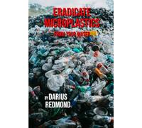 Eradicate Microplastics From Your Water: The Simplest No Install Method You Can Do at Home. Here's How.
